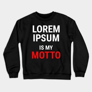 Lorem Ipsum is my Motto - 1 Crewneck Sweatshirt